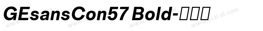 GEsansCon57 Bold字体转换 GEsansCon57 Bold字体转换